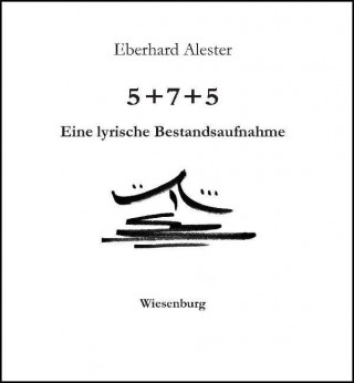 5 + 7 + 5 - Eine lyrische Bestandsaufnahme