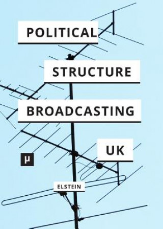 Political Structure of UK Broadcasting 1949-1999