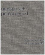 Ur-Geräusch / Primal Sound