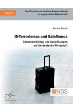 IS-Terrorismus und Salafismus. Zusammenhange und Auswirkungen auf die deutsche Wirtschaft