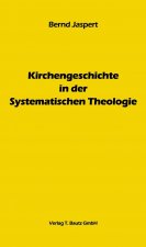 Kirchengeschichte in der Systematischen Theologie