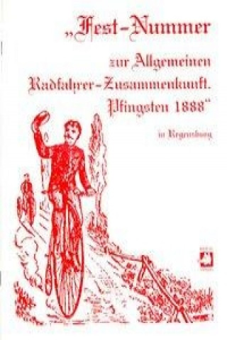 Fest-Nummer zur Allgemeinen Radfahrer-Zusammenkunft Pfingsten 1888 in Regensburg