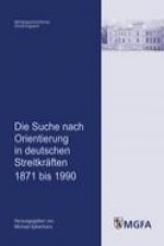 Die Suche nach Orientierung in deutschen Streitkräften 1871 bis 1990