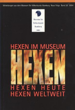 Hexen im Museum - Hexen heute - Hexen weltweit