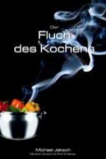 Jaksch, M: Fluch des Kochens