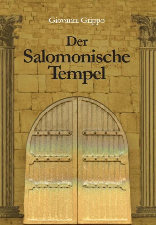 Der Salomonische Tempel im Wandel von 3000 Jahren