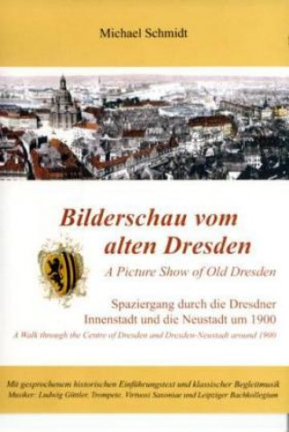 Bilderschau vom alten Dresden / A Picture Show  from Old Dresden