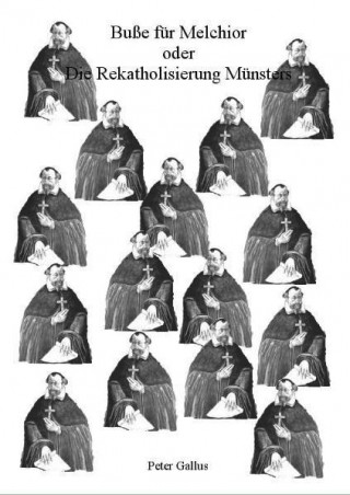 Buße für Melchior oder die Rekatholisierung Münsters