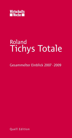 Tichys Totale. Gesammelter Einblick 2007 - 2009