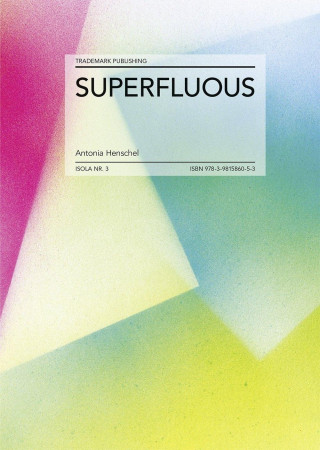 ISOLA NR. 3 - Superfluous by Antonia Henschel