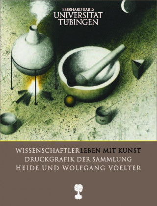 Wissenschaftlerleben mit Kunst Druckgraphik der Sammlung Heide und Wolfgang Voelter