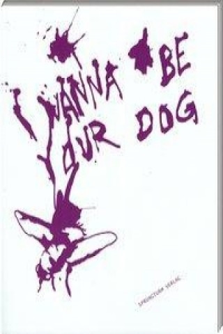 I WANNA BE YOUR DOG