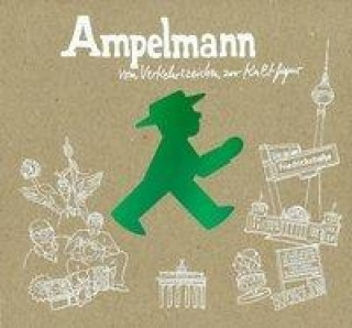 Ampelmann - Vom Verkehrszeichen zur Kultfigur
