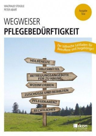 Wegweiser Pflegebedürftigkeit. Ausgabe Tirol