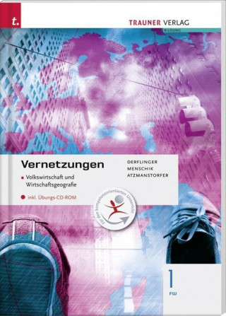 Für FW-Schulversuchsschulen: Vernetzungen - Geografie (Volkswirtschaft und Wirtschaftsgeografie) 1 FW inkl. Übungs-CD-ROM