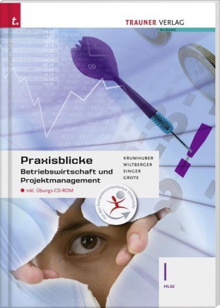 Praxisblicke - Betriebswirtschaft und Projektmanagement I HLW