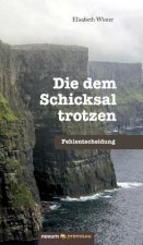 dem Schicksal trotzen