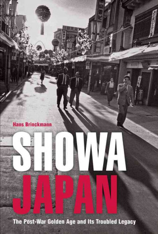 Showa Japan: The Post-War Golden Age and Its Troubled Legacy