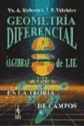 Geometría diferencial y álgebras de Lie y sus aplicaciones en la teoría de campos