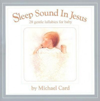 Sleep Sound in Jesus: 28 Gentle Lullabies for Baby: The Platinum Gift Collection