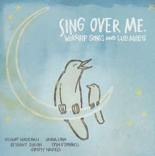 Sing Over Me: Worship Songs and Lullabies