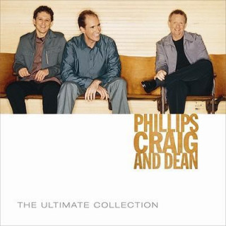 Phillips, Craig and Dean: The Ultimate Collection