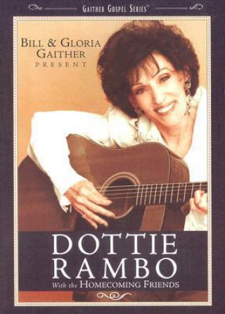 Dottie Rambo: Bill & Gloria Gaither and Their Homecoming Friends Present