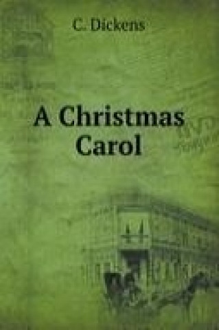 A Christmas Carol in Prose, Being a Ghost Story of Christmas.