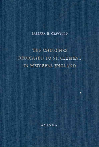 The Churches Dedicated to St Clement in Medieval England