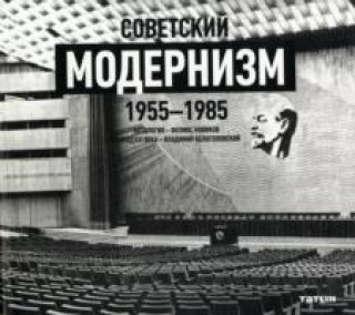 Soviet Modernism 1955-1985