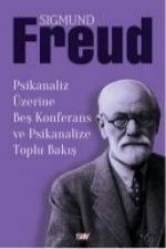 Psikanaliz Üzerine Bes Konferans ve Psikanalize Toplu Bakis