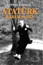 Atatürk, Babam ve Ben