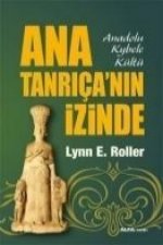 Ana Tanricanin Izinde; Anadolu Kybele Kültü
