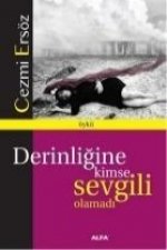 Derinligine Kimse Sevgili Olamadi