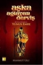 Aska Aglayan Dervis Yunus Emre