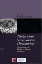 Türkiyenin Sanayilesme Dinamikleri; Sanayilesmenin Maddi ve Manevi Temelleri
