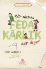 Kim Demis Fedakarlik Zor Diye