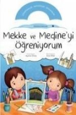 Mekke ve Medineyi Ögreniyorum