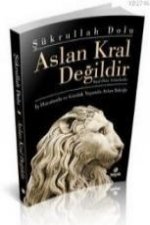 Aslan Kral Degildir; Kral Olan Aslanlardir