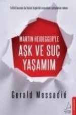 Martin Heideggerle Ask ve Suc Yasamim