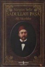 Sürgün Sefir Sadullah Pasa; Hayati, Intihari, Yazilari