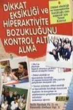 Dikkat Eksikligi ve Hiperaktivite Bozuklugunu Kontrol Altina Alma
