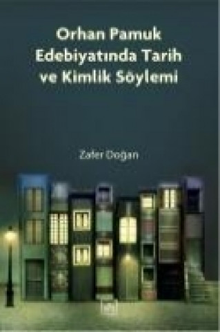 Orhan Pamuk Edebiyatinda Tarih ve Kimlik Söylemi