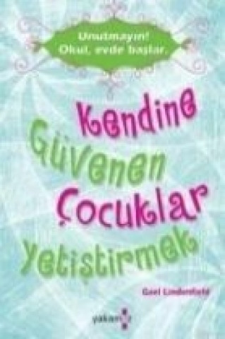 Unutmayin Okul, Evde Baslar Kendine Güvenen Cocuklar Yetistirmek