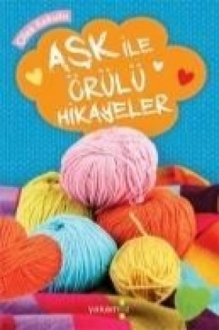 Ask ile Örülü Hikayeler