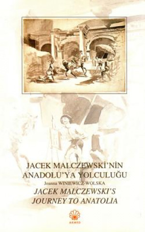 Jacek Malczewski's Journey to Anatolia / Jacek Malczewski'nin Anadolu'ya Yolculugu