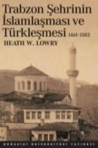Trabzon Sehrinin Islamlasmasi ve Türklesmesi; 1461 1583