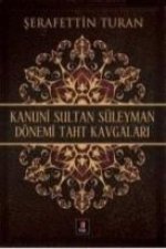 Kanuni Sultan Süleyman Dönemi Taht Kavgalari