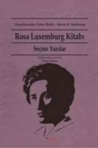 Rosa Luxemburg Kitabi; Secme Yazilar