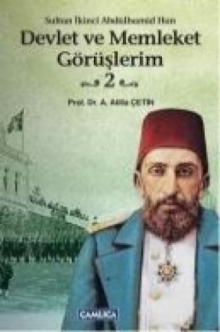 Sultan Ikinci Abdülhamid Han - Devlet ve Memleket Görüslerim 2